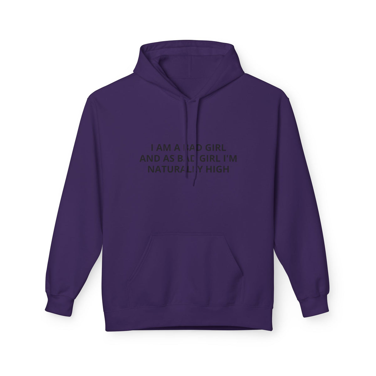 Hoodie — “I Am A Bad Girl And As A Bad Girl I’m Naturally High” Minimal Text Pullover