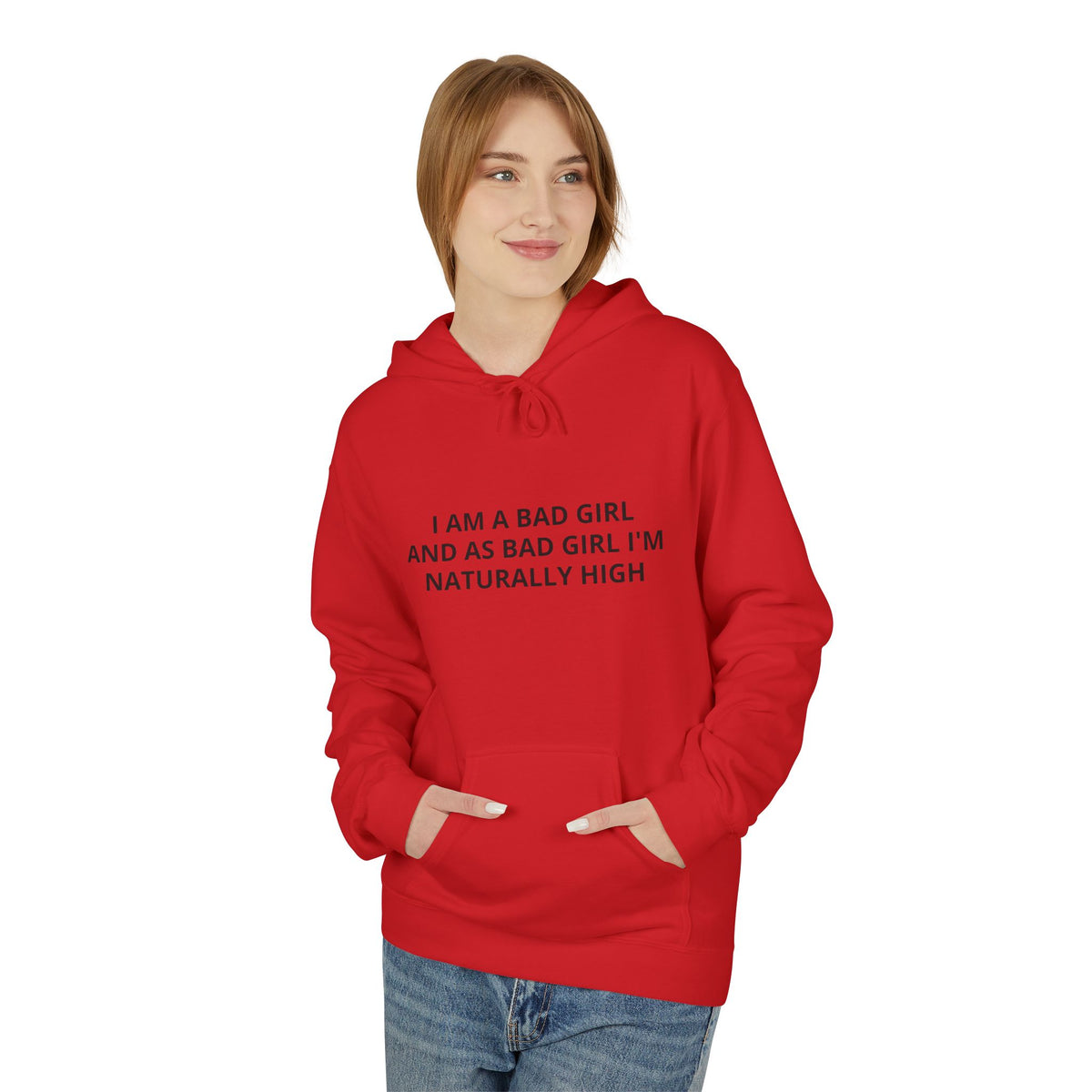 Hoodie — “I Am A Bad Girl And As A Bad Girl I’m Naturally High” Minimal Text Pullover