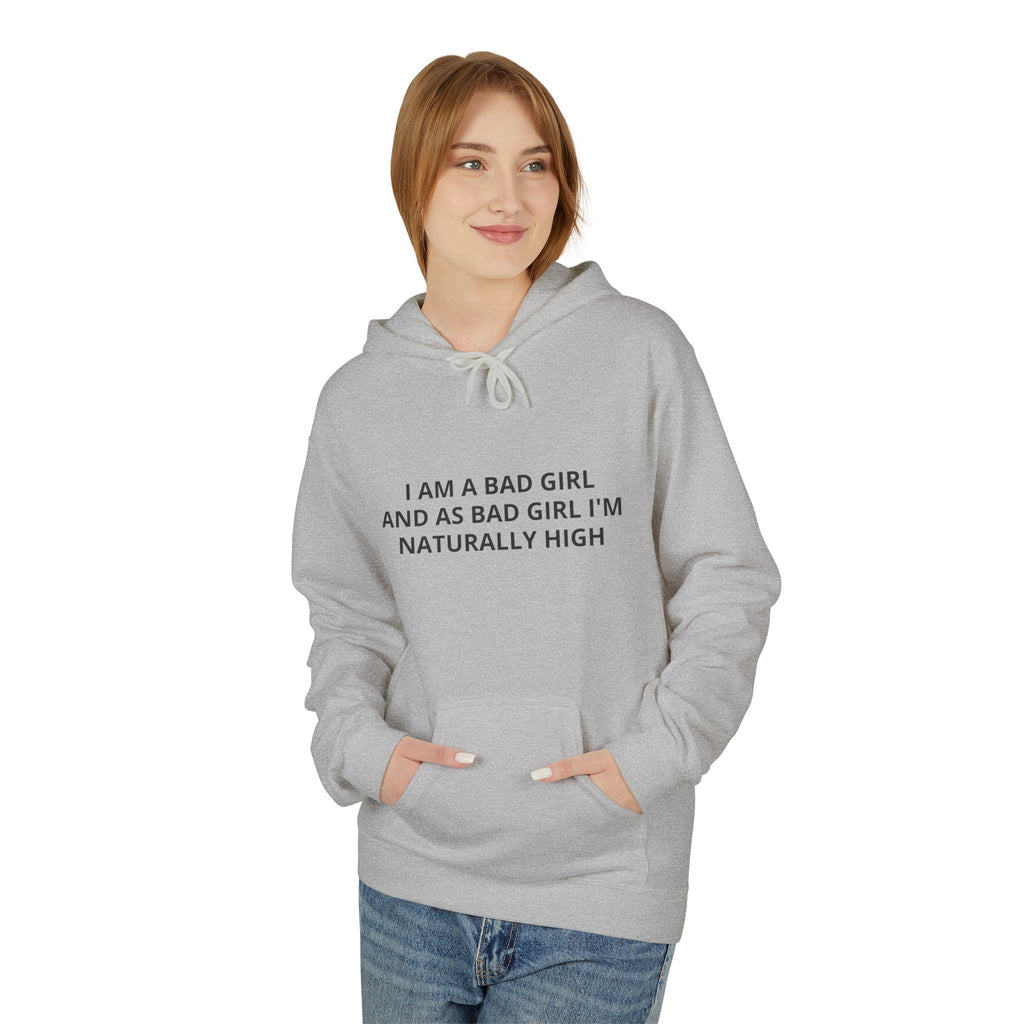 Hoodie — “I Am A Bad Girl And As A Bad Girl I’m Naturally High” Minimal Text Pullover