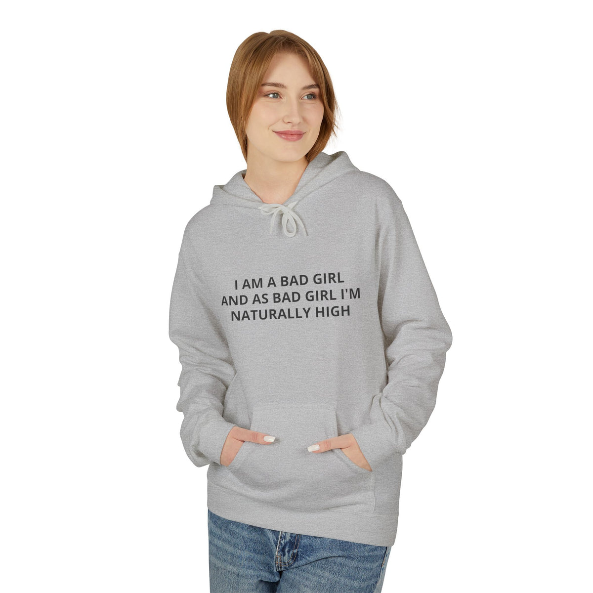 Hoodie — “I Am A Bad Girl And As A Bad Girl I’m Naturally High” Minimal Text Pullover