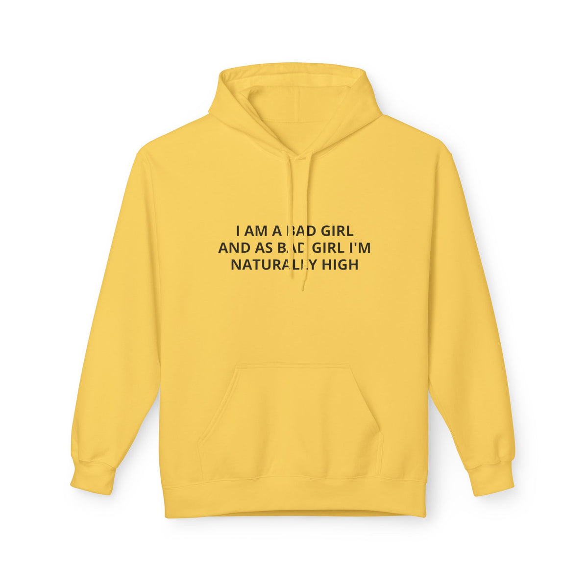 Hoodie — “I Am A Bad Girl And As A Bad Girl I’m Naturally High” Minimal Text Pullover
