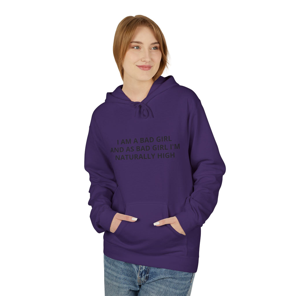 Hoodie — “I Am A Bad Girl And As A Bad Girl I’m Naturally High” Minimal Text Pullover
