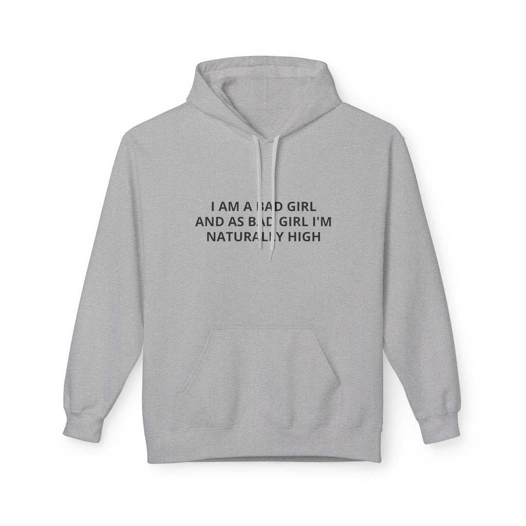 Hoodie — “I Am A Bad Girl And As A Bad Girl I’m Naturally High” Minimal Text Pullover