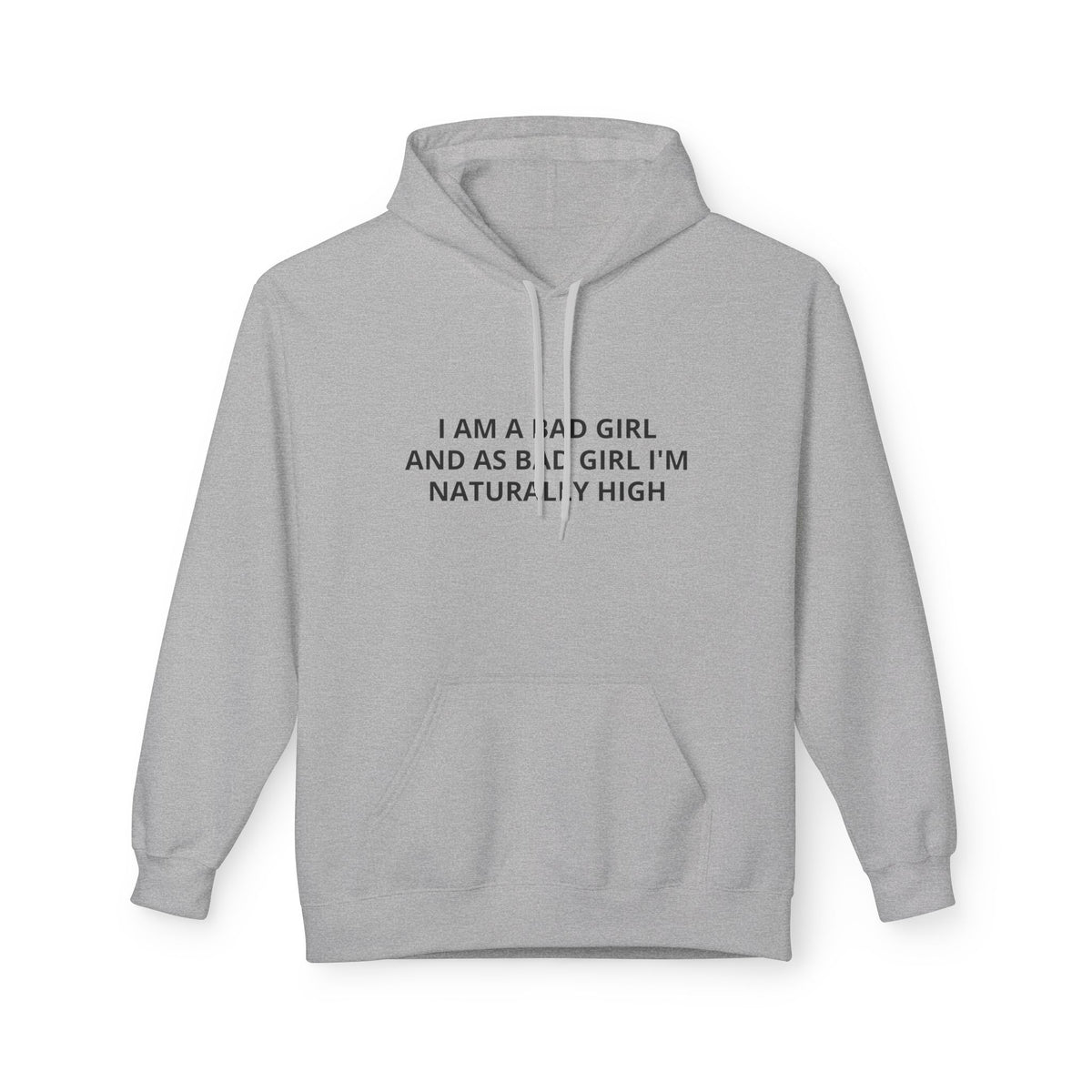 Hoodie — “I Am A Bad Girl And As A Bad Girl I’m Naturally High” Minimal Text Pullover