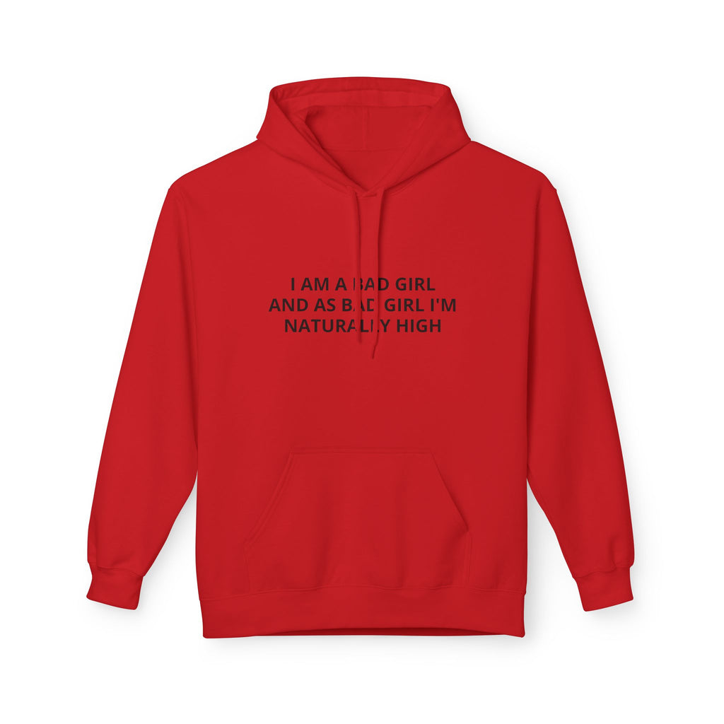 Hoodie — “I Am A Bad Girl And As A Bad Girl I’m Naturally High” Minimal Text Pullover
