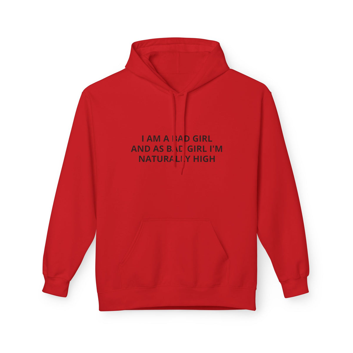 Hoodie — “I Am A Bad Girl And As A Bad Girl I’m Naturally High” Minimal Text Pullover
