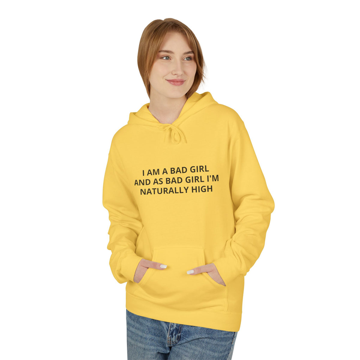 Hoodie — “I Am A Bad Girl And As A Bad Girl I’m Naturally High” Minimal Text Pullover